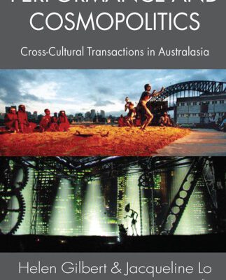 خرید و دانلود نسخه کامل کتاب Performance and Cosmopolitics: Cross-cultural Transactions in Australasia (Studies in International Performance)