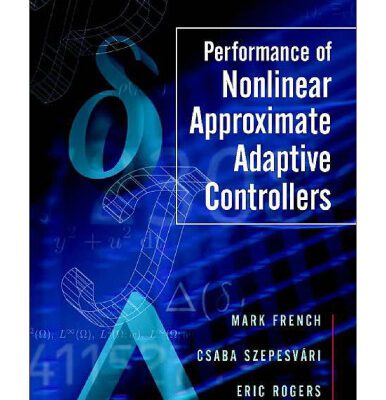 خرید و دانلود نسخه کامل کتاب Performance of Nonlinear Approximate Adaptive Controllers 0471498092