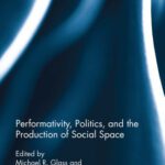 خرید و دانلود نسخه کامل کتاب Performativity, Politics, and the Production of Social Space