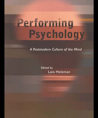 خرید و دانلود نسخه کامل کتاب Performing Psychology: A Postmodern Culture of the Mind