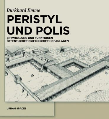 خرید و دانلود نسخه کامل کتاب Peristyl und Polis: Entwicklung und Funktionen öffentlicher griechischer Hofanlagen