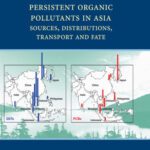 خرید و دانلود نسخه کامل کتاب Persistent Organic Pollutants in Asia: Sources, Distributions, Transport and Fate