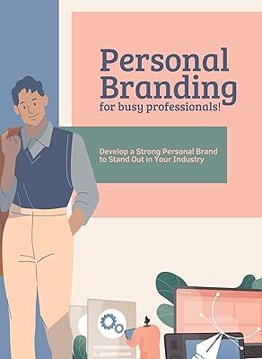 خرید و دانلود نسخه کامل کتاب Personal Branding for Busy Professionals: Develop a Strong Personal Brand to Stand Out in Your Industry (Career Management Book 2) –  +  Pdf