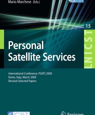 خرید و دانلود نسخه کامل کتاب Personal Satellite Services: International Conference, PSATS 2009, Rome, Italy, March 18-19, 2009, Revised Selected Papers (Lecture Notes of the Institute … and Telecommunications Engineering)