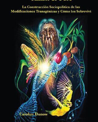خرید و دانلود نسخه کامل کتاب Perspectivas de Salud de un Canario de OGM: La Construcción Sociopolítica de las Modificaciones Transgénicas y Cómo los Sobreviví