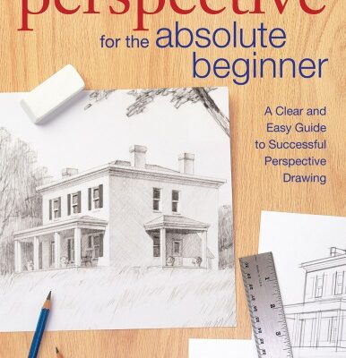 خرید و دانلود نسخه کامل کتاب Perspective for the Absolute Beginner: A Clear and Easy Guide to Successful Perspective Drawing