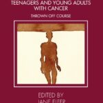 خرید و دانلود نسخه کامل کتاب Perspectives from a Psych-Oncology Team Working with Teenagers and Young Adults with Cancer: Thrown Off Course – Original PDF