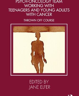 خرید و دانلود نسخه کامل کتاب Perspectives from a Psych-Oncology Team Working with Teenagers and Young Adults with Cancer: Thrown Off Course – Original PDF