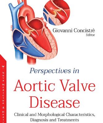 خرید و دانلود نسخه کامل کتاب Perspectives in Aortic Valve Disease: Clinical and Morphological Characteristics, Diagnosis and Treatments
