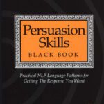 خرید و دانلود نسخه کامل کتاب Persuasion Skills Black Book: Practical NLP Language Patterns for Getting The Response You Want