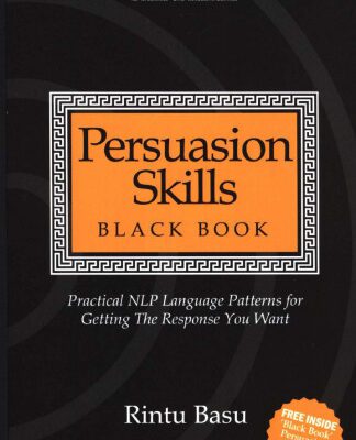 خرید و دانلود نسخه کامل کتاب Persuasion Skills Black Book: Practical NLP Language Patterns for Getting The Response You Want
