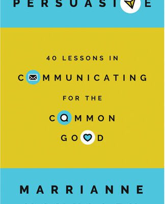 خرید و دانلود نسخه کامل کتاب Persuasive 40 Lessons in Communicating for the Common Good