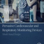 خرید و دانلود نسخه کامل کتاب Pervasive Cardiovascular and Respiratory Monitoring Devices: Model-Based Design