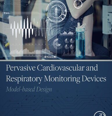 خرید و دانلود نسخه کامل کتاب Pervasive Cardiovascular and Respiratory Monitoring Devices: Model-Based Design