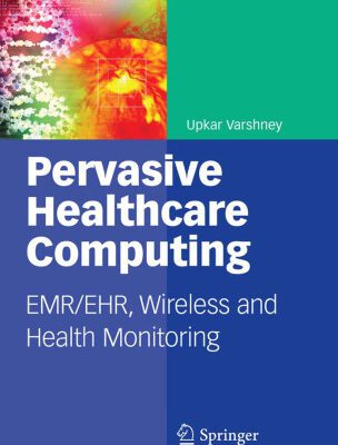 خرید و دانلود نسخه کامل کتاب Pervasive Healthcare Computing: EMR/EHR, Wireless and Health Monitoring