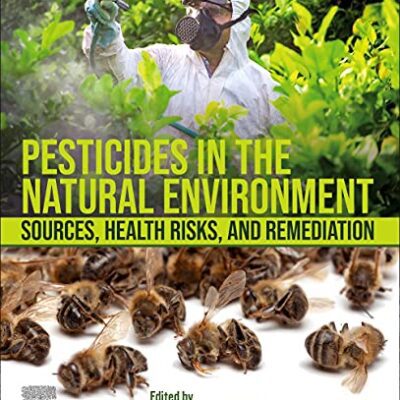 خرید و دانلود نسخه کامل کتاب Pesticides in the Natural Environment: Sources, Health Risks, and Remediation