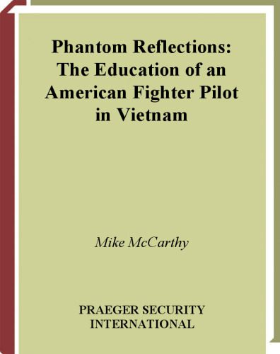خرید و دانلود نسخه کامل کتاب Phantom Reflections: The Education of an American Fighter Pilot in Vietnam_68c6d60dbdb7c.jpeg خرید و دانلود نسخه کامل کتاب Phantom Reflections: The Education of an American Fighter Pilot in Vietnam