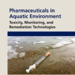 خرید و دانلود نسخه کامل کتاب Pharmaceuticals in Aquatic Environments: Toxicity, Monitoring, and Remediation Technologies