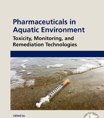 خرید و دانلود نسخه کامل کتاب Pharmaceuticals in Aquatic Environments: Toxicity, Monitoring, and Remediation Technologies