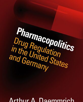 خرید و دانلود نسخه کامل کتاب Pharmacopolitics: Drug Regulation in the United States and Germany
