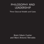 خرید و دانلود نسخه کامل کتاب Philosophy and Leadership: Three Classical Models and Cases