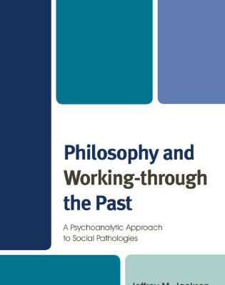 خرید و دانلود نسخه کامل کتاب Philosophy and Working-through the Past: A Psychoanalytic Approach to Social Pathologies
