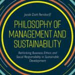 خرید و دانلود نسخه کامل کتاب Philosophy of Management and Sustainability : Rethinking Business Ethics and Social Responsibility in Sustainable Development