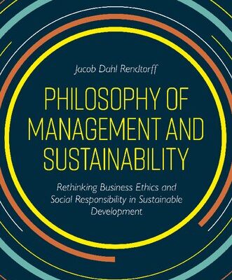 خرید و دانلود نسخه کامل کتاب Philosophy of Management and Sustainability : Rethinking Business Ethics and Social Responsibility in Sustainable Development