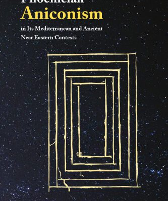 خرید و دانلود نسخه کامل کتاب Phoenician Aniconism in Its Mediterranean and Ancient Near Eastern Contexts