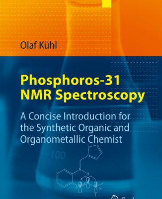 خرید و دانلود نسخه کامل کتاب Phosphorus-31 NMR Spectroscopy: A Concise Introduction for the Synthetic Organic and Organometallic Chemist