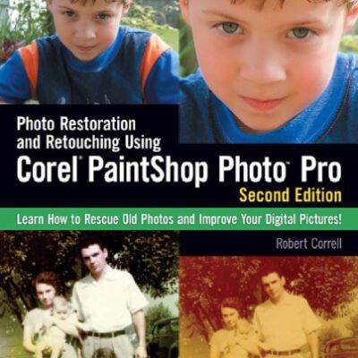 خرید و دانلود نسخه کامل کتاب Photo Restoration and Retouching Using Corel PaintShop Photo Pro, Second Edition