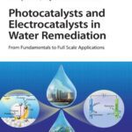 خرید و دانلود نسخه کامل کتاب Photocatalysts and Electrocatalysts in Water Remediation: From Fundamentals to Full Scale Applications