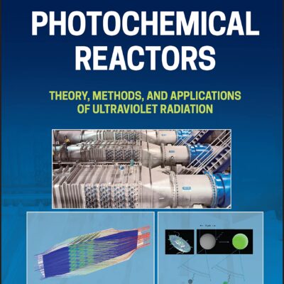 خرید و دانلود نسخه کامل کتاب Photochemical Reactors: Theory, Methods, and Applications of Ultraviolet Radiation