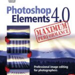 خرید و دانلود نسخه کامل کتاب Photoshop Elements 4.0 Maximum Performance: Professional Image Editing for Photographers