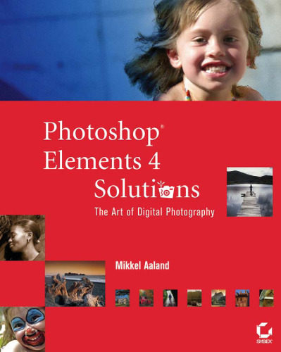 خرید و دانلود نسخه کامل کتاب Photoshop Elements 4 Solutions: The Art of Digital Photography