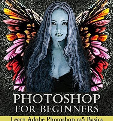 خرید و دانلود نسخه کامل کتاب Photoshop For Beginners: Learn Adobe Photoshop cs5 Basics With Tutorials