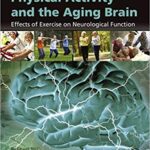خرید و دانلود نسخه کامل کتاب Physical Activity and the Aging Brain Effects of Exercise on Neurological Function