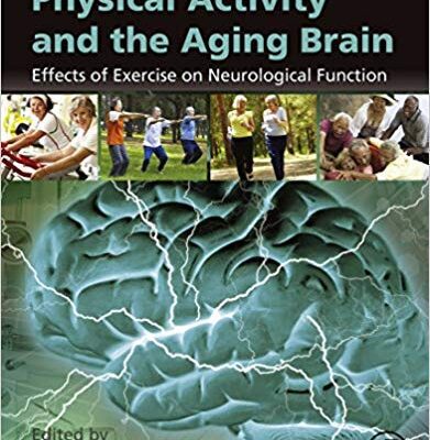 خرید و دانلود نسخه کامل کتاب Physical Activity and the Aging Brain Effects of Exercise on Neurological Function