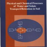 خرید و دانلود نسخه کامل کتاب Physical and Chemical Processes of Water and Solute Transport Retention in Soils