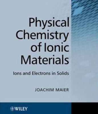 خرید و دانلود نسخه کامل کتاب Physical Chemistry of Ionic Materials. Ions and Electrons in Solids