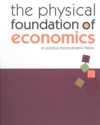 خرید و دانلود نسخه کامل کتاب Physical foundations of economics: analytical thermodynamic theory