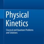 خرید و دانلود نسخه کامل کتاب Physical Kinetics: Classical and Quantum Problems and Solutions