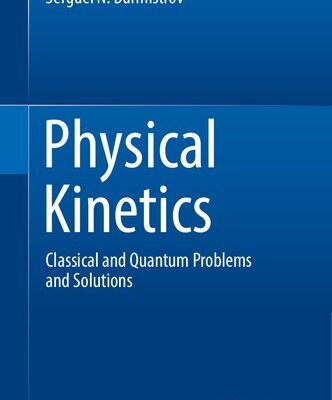 خرید و دانلود نسخه کامل کتاب Physical Kinetics: Classical and Quantum Problems and Solutions