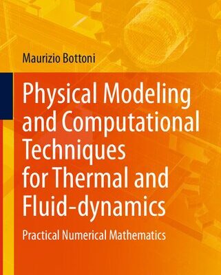 خرید و دانلود نسخه کامل کتاب Physical Modeling and Computational Techniques for Thermal and Fluid-dynamics: Practical Numerical Mathematics