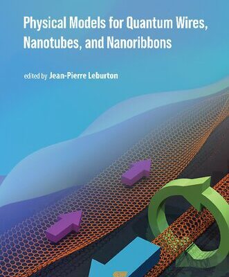 خرید و دانلود نسخه کامل کتاب Physical Models for Quantum Wires, Nanotubes, and Nanoribbons