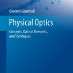 خرید و دانلود نسخه کامل کتاب Physical Optics: Concepts, Optical Elements, And Techniques