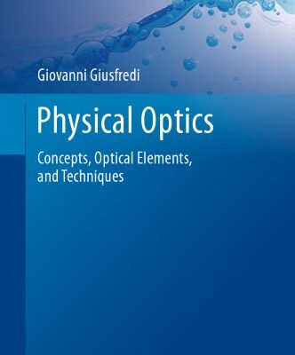 خرید و دانلود نسخه کامل کتاب Physical Optics: Concepts, Optical Elements, And Techniques