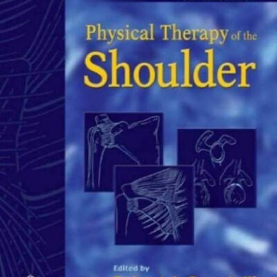 خرید و دانلود نسخه کامل کتاب Physical Therapy of the Shoulder, 4th Edition (Clinics in Physical Therapy)