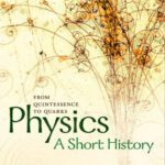 خرید و دانلود نسخه کامل کتاب Physics: a short history from quintessence to quarks