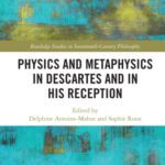 خرید و دانلود نسخه کامل کتاب Physics and Metaphysics in Descartes and in his Reception